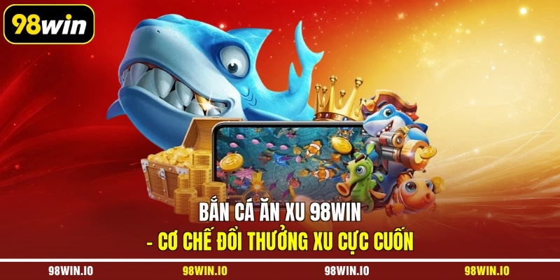 Bắn cá ăn xu