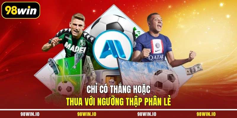 Chỉ có thắng hoặc thua với ngưỡng thập phân lẻ