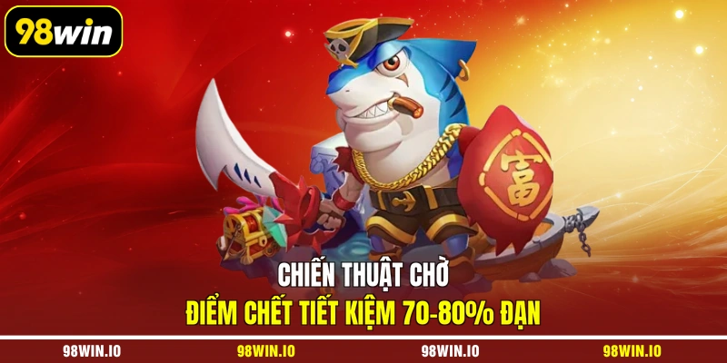 Chiến thuật chờ điểm chết tiết kiệm 70–80% đạn