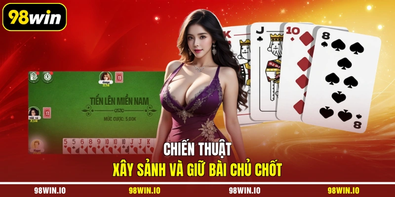 Chiến thuật xây sảnh và giữ bài chủ chốt