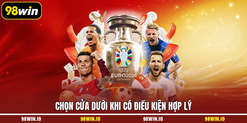 Chọn cửa dưới khi có điều kiện hợp lý
