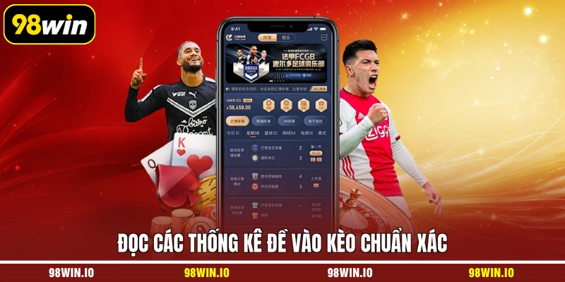 Đọc các thống kê đề vào kèo chuẩn xác
