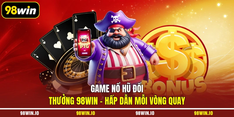 Game nổ hũ đổi thưởng