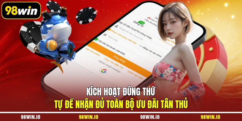 Kích hoạt đúng thứ tự để nhận đủ toàn bộ ưu đãi tân thủ