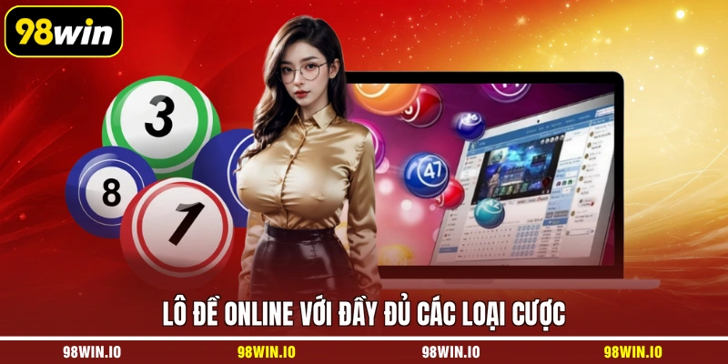Lô đề online với đầy đủ các loại cược