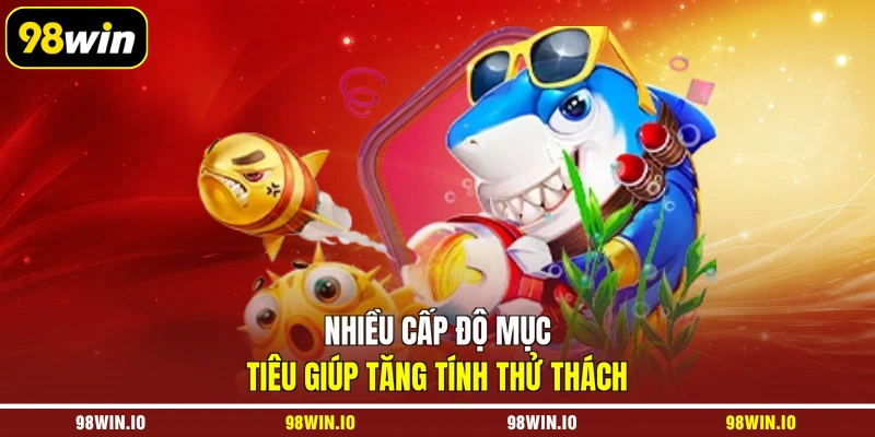 Nhiều cấp độ mục tiêu giúp tăng tính thử thách