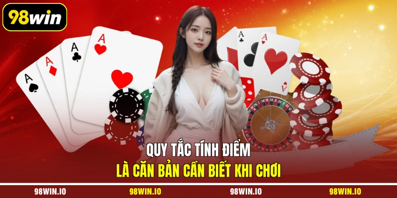Quy tắc tính điểm là căn bản cần biết khi chơi