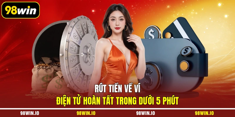 Rút tiền về ví điện tử hoàn tất trong dưới 5 phút
