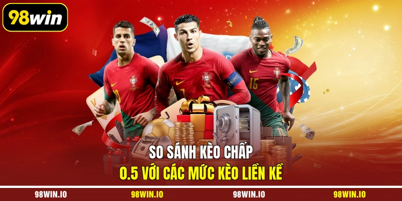 So sánh kèo chấp 0.5 với các mức kèo liền kề