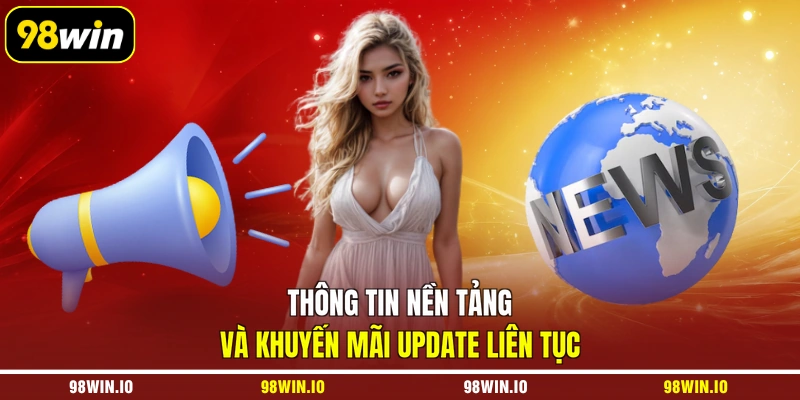 Thông tin nền tảng và khuyến mãi update liên tục